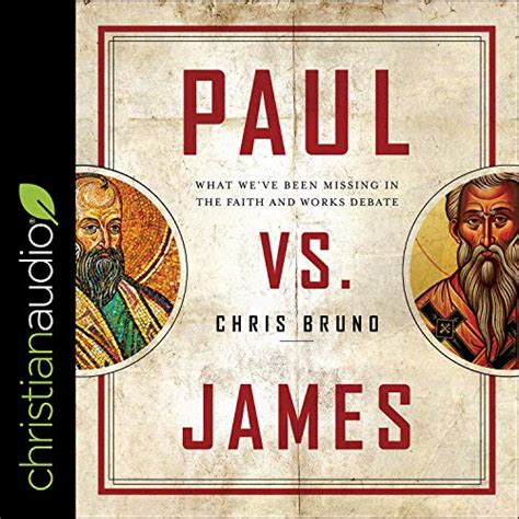 Paul vs. James: What We've Been Missing in the Faith and Works Debate ...