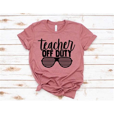 Funny Teacher Shirt,Teacher Off Duty T-Shirt, Vacation Shirt - Inspire ...