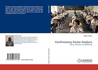 Confirmatory Factor Analysis: Basics, Concepts, and Measuring : Amazon ...