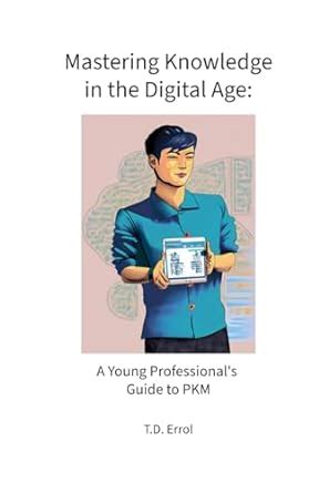 Mastering Knowledge in the Digital Age: A Young Professional's Guide to ...