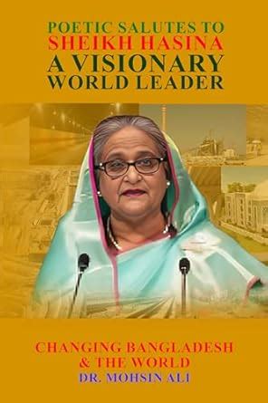 Poetic Salutes to Sheikh Hasina a Visionary World Leader: Changing ...