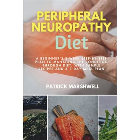 Pre-Owned Peripheral Neuropathy Diet: A Beginner's 3-Week Step-by-Step Plan to Managing the ...
