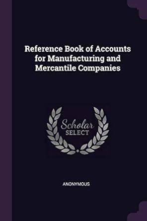 Buy Reference Book of Accounts for Manufacturing and Mercantile ...