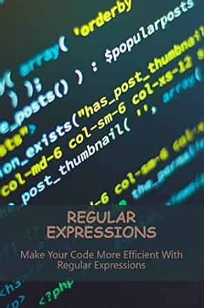 Regular Expressions: Make Your Code More Efficient With Regular ...