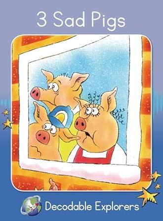 3 Sad Pigs: Skills Set 2 (Decodable Explorers) : Holden, Pam, Walker ...