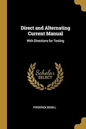 Buy Direct and Alternating Current Manual: With Directions for Testing ...