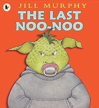 The Last Noo-Noo: A funny and reassuring book about giving up your ...