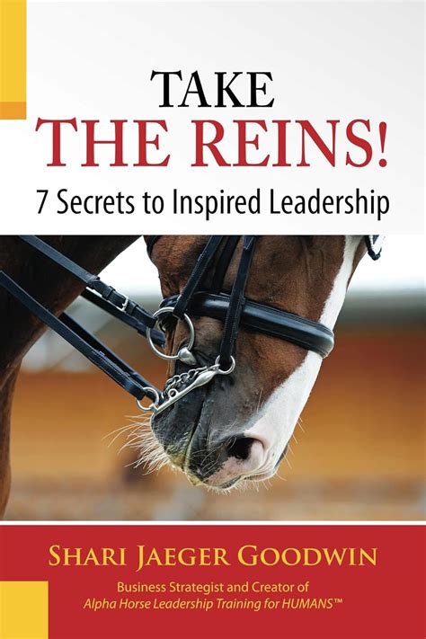 Take the Reins! 7 Secrets to Inspired Leadership eBook : Goodwin, Shari ...