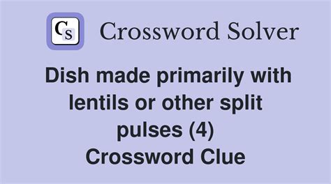 Dish made primarily with lentils or other split pulses (4) - Crossword ...
