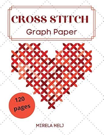 Buy Cross Stitch Graph Paper(120 Pages): Create Your Own Embroidery ...