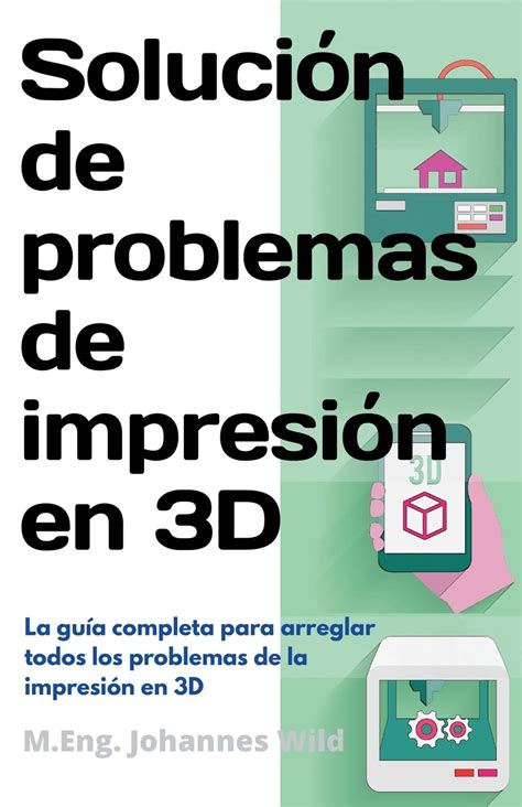 Solucion De Problemas De Impresion En 3d La Guia Completa | Desertcart ...