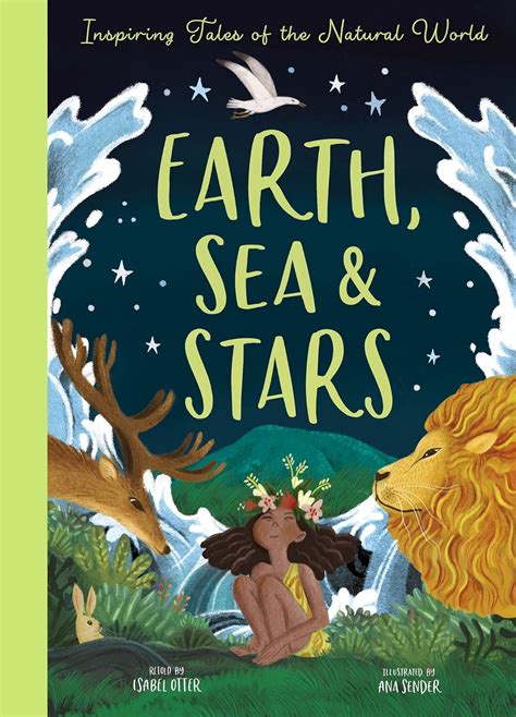 Earth, Sea and Stars: Inspiring Tales of the Natural World : Sender ...