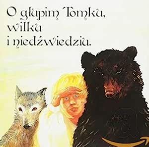 Buy Bajka O Glupim Tomku Wilku I Niedzwiedziu - Bajka Muzyczna Online ...