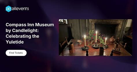 Compass Inn Museum by Candlelight: Celebrating the Yuletide, Compass ...