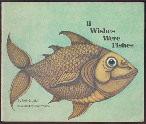 If Wishes Were Fishes