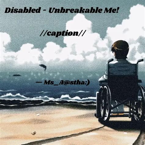 Disabled - Unbreakable Me... | Quotes & Writings by Aastha Pathak ...