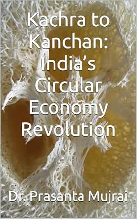 Kachra to Kanchan: India’s Circular Economy Revolution eBook : Mujrai ...