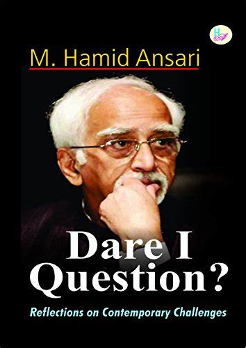 ‘Dare I Question?’: Hamid Ansari’s essays remind us of the ways the non ...