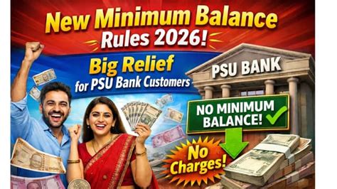 New Minimum Balance Rules 2026: Big Relief for PSU Bank Customers