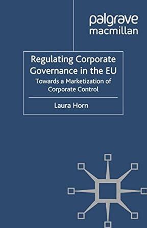 Regulating Corporate Governance in the EU: Towards a Marketization of ...