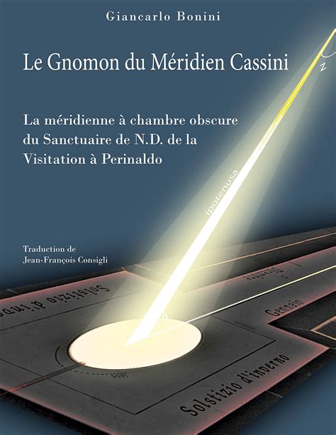 Buy Le Gnomon du Méridien Cassini: La méridienne à chambre obscure du ...