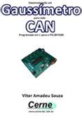 DESENVOLVENDO UM GAUSSÍMETRO PARA REDE CAN PROGRAMADO EM C PARA O ...