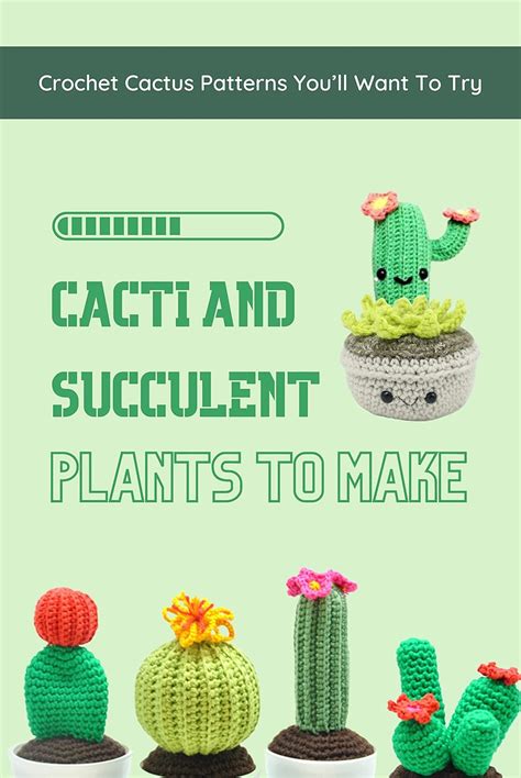 Cacti And Succulent Plants To Make: Crochet Cactus Patterns You’ll Want ...