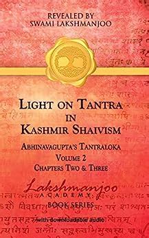 Light on Tantra in Kashmir Shaivism - Volume 2: Chapters Two and Three ...