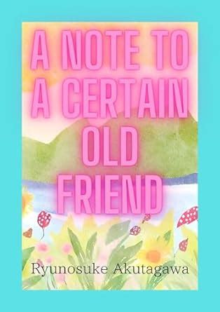 The Last Words of Ryunosuke Akutagawa: An Analysis of “A Note to a ...