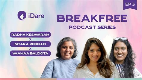iDare - Breakfree Podcast Series | EP 3 - Radha K. & Nitara R ...