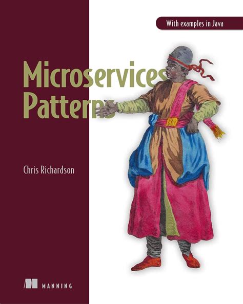 Microservices Patterns: With examples... by Richardson, Chris