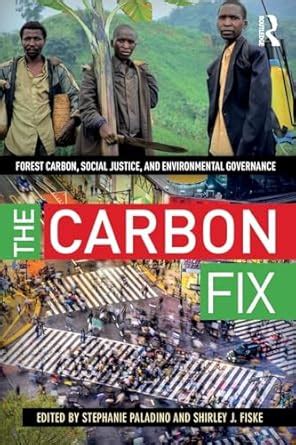 Buy The Carbon Fix: Forest Carbon, Social Justice, and Environmental ...
