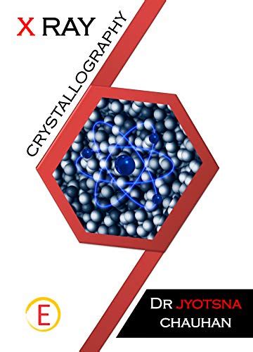 X Ray Crystallography eBook : chauhan, Dr jyotsna : Amazon.in: Kindle Store
