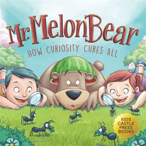Mr. Melon Bear: How Curiosity Cures All: A fun and heart-warming ...