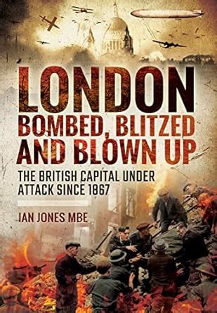 Buy London: Bombed, Blitzed and Blown Up: The British Capital Under ...