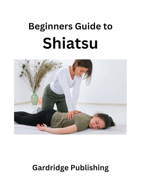 Beginners Guide to Shiatsu eBook : Publishing, Gardridge: Amazon.in ...