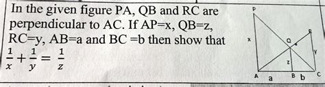 in the figure PA , QB and RC are perpendicular to AC , if AP=x , QB=z ...