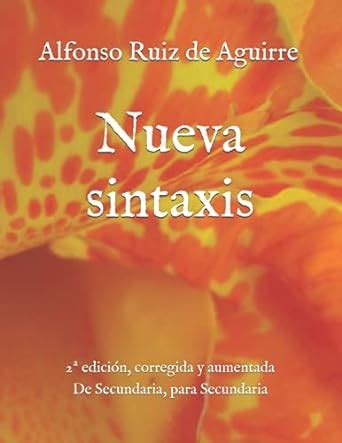 Nueva sintaxis: Para alérgicos a la NGLE y al GTG : Ruiz De Aguirre ...