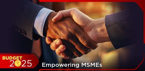 Stronger, Smarter, Bigger: How Budget 2025-26 Empowers MSMEs
