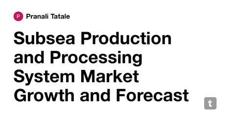 Subsea Production and Processing System Market Growth and Forecast 2024 ...