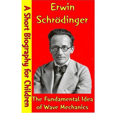 Erwin Schrödinger : The Fundamental Idea of Wave Mechanics (A Short ...
