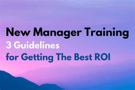New Manager Training: 3 Guidelines For The Best ROI
