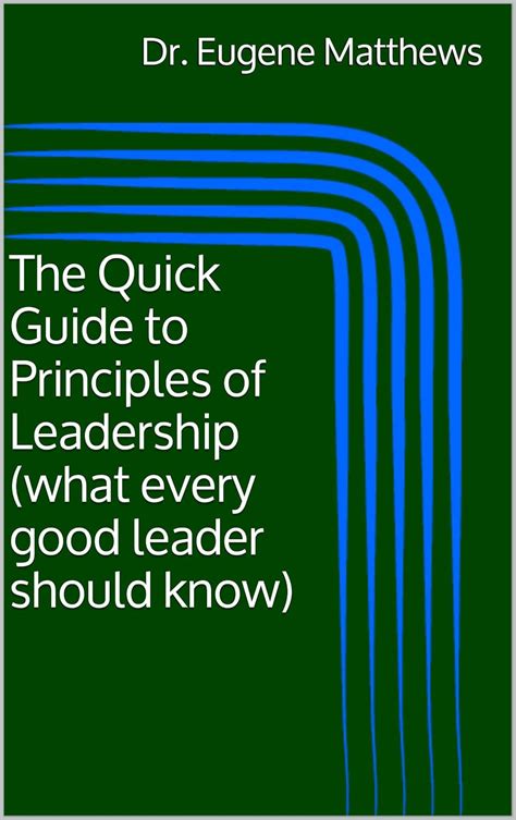 The Quick Guide to Principles of Leadership (what every good leader ...