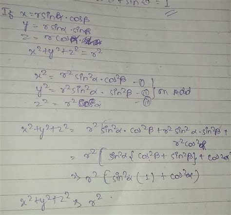If x = r cos theta sin phi, y= r sin theta sin phi and z = r cos phi ...