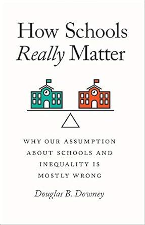 Buy How Schools Really Matter - Why Our Assumption about Schools and ...