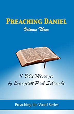 Preaching Daniel - Volume 3: 11 Bible Messages from Daniel (Preaching ...