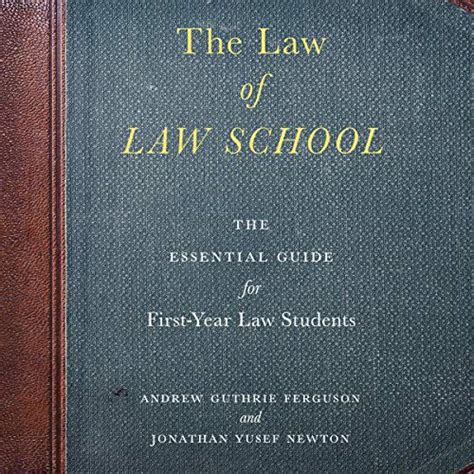 The Law of Law School: The Essential Guide for First-Year Law Students ...