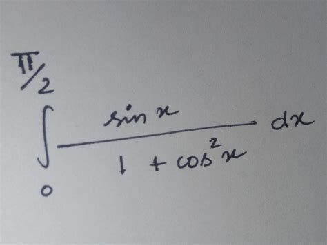 sinx/1+cos²xdx with upper limit π/2 and lower limit 0 - Brainly.in