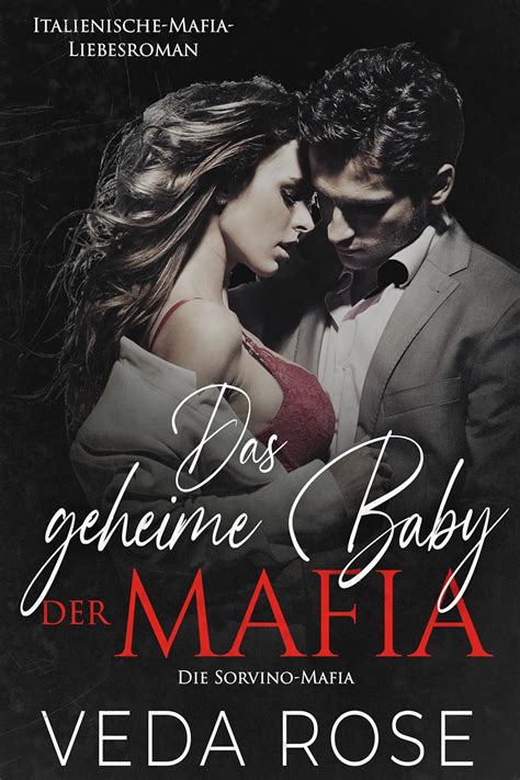 Das geheime Baby der Mafia: Italienische-Mafia-Liebesroman (Die Sorvino ...