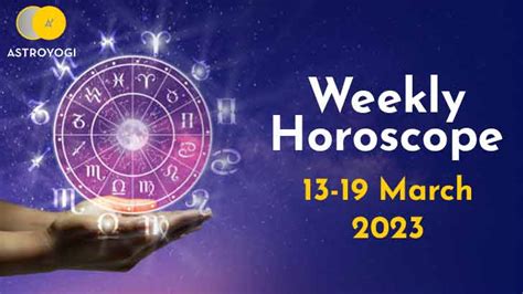 Your Weekly Horoscope: 13th March to 19th March 2023 - Astroyogi.com